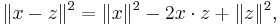  \|x - z\|^2 = \|x\|^2 - 2x\cdot z %2B \|z\|^2,\, 