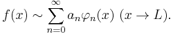  f(x) \sim \sum_{n=0}^\infty a_n \varphi_n(x)  \  (x \rightarrow L).