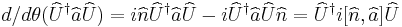  d/d\theta (\widehat{U}^{\dagger}\widehat{a}\widehat{U}) = i\widehat{n}\widehat{U}^{\dagger}\widehat{a}\widehat{U} - i\widehat{U}^{\dagger}\widehat{a}\widehat{U}\widehat{n} = \widehat{U}^{\dagger}i[\widehat{n},\widehat{a}]\widehat{U}