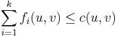 \,\sum_{i=1}^{k} f_i(u,v) \leq c(u,v)