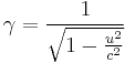  \gamma = \frac{1}{\sqrt{1-\frac{u^2}{c^2}}} 