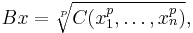  B x = \sqrt[p]{C(x_1^p, \dots, x_n^p)} ,