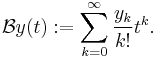 \mathcal{B}y(t)�:= \sum_{k=0}^\infty \frac{y_k}{k!}t^k.