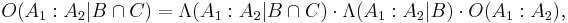  O(A_1:A_2|B \cap C) = \Lambda(A_1:A_2|B \cap C) \cdot \Lambda(A_1:A_2|B) \cdot O(A_1:A_2) ,