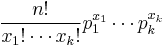 \frac{n!}{x_1!\cdots x_k!} p_1^{x_1} \cdots p_k^{x_k}