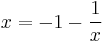  x=-1-\frac{1}{x} \,