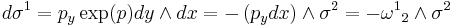  d \sigma^1 = p_y \exp(p) dy \wedge dx = -\left( p_y dx \right) \wedge \sigma^2 = -{\omega^1}_2 \wedge \sigma^2