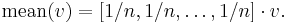 \operatorname{mean}(v) = [1/n, 1/n,\dots,1/n]\cdot v.