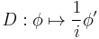  D: \phi \mapsto \frac{1}{i} \phi' 