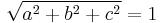 \sqrt{a^2%2Bb^2%2Bc^2}=1