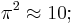 \pi^2\approx10;