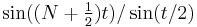 \sin((N%2B\tfrac12)t) / \sin(t/2)