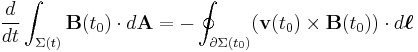 \frac{d}{dt} \int_{\Sigma(t)} \mathbf{B}(t_0) \cdot d\mathbf{A} = -\oint_{\partial \Sigma(t_0)} (\mathbf{v}(t_0)\times \mathbf{B}(t_0))\cdot d\boldsymbol{\ell}