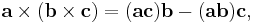 \mathbf{a}\times(\mathbf{b}\times\mathbf{c})=(\mathbf{a}\mathbf{c})\mathbf{b}-(\mathbf{a}\mathbf{b})\mathbf{c},