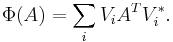 \Phi(A) = \sum _i V_i A^T V_i ^* .