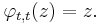 \displaystyle{\varphi_{t,t}(z)=z.}