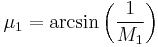 \mu_1 = \arcsin \left( \frac{1}{M_1} \right)