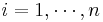 i=1,\cdots,n\,\!