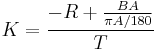 K = \frac{ -R %2B \frac{BA}{\pi A / 180}}{T}