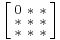 \Bigl[\begin{smallmatrix}
\mathrm{0}&\mathrm{*}&\mathrm{*}\\
\mathrm{*}&\mathrm{*}&\mathrm{*}\\
\mathrm{*}&\mathrm{*}&\mathrm{*}
\end{smallmatrix}\Bigr]