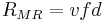 {R}_{MR} = vfd\,\!