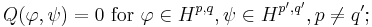  Q(\varphi,\psi)=0\text{ for }\varphi\in H^{p,q}, \psi\in H^{p',q'}, p\ne q'; 