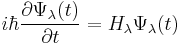 
i\hbar\frac{\partial\Psi_\lambda(t)}{\partial t}=H_\lambda\Psi_\lambda(t)
