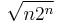 \sqrt{n2^n}