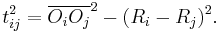 \,t_{ij}^2=\overline{O_iO_j}^2-(R_i-R_j)^2.