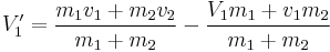 V_1^\prime = \frac{m_1v_1 %2B m_2v_2}{m_1%2Bm_2} - \frac{{V_1}{m_1%2B{v_1}m_2}}{m_1%2Bm_2}