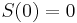 \displaystyle S(0)=0