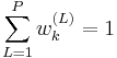 \sum_{L=1}^P w^{(L)}_k = 1