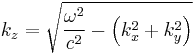  k_z = \sqrt{\frac{\omega^2}{c^2}-\left(k_x^2 %2B k_y^2\right)} 