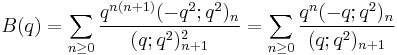 B(q) = \sum_{n\ge 0} \frac{q^{n(n%2B1)}(-q^2;q^2)_n}{(q;q^2)^2_{n%2B1}} = \sum_{n\ge 0} \frac{q^{n}(-q;q^2)_n}{(q;q^2)_{n%2B1}}