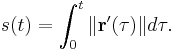 s(t)=\int_0^t \|\mathbf{r}'(\tau)\|d\tau.