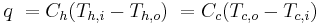 q \ = C_h (T_{h,i} -T_{h,o})\ = C_c (T_{c,o} - T_{c,i})