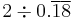 2 \div 0.\overline{1}\overline{8}