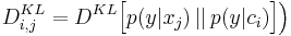 D_{i,j}^{KL}=D^{KL} \Big[ p(y|x_j) \,|| \, p(y| c_i)\Big ] \Big)