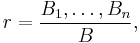 r=\frac{B_1,\dots,B_n}B,