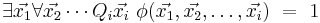 \exists \vec{x_1} \forall \vec{x_2} \cdots Q_i \vec{x_i}\  \phi(\vec{x_1},\vec{x_2},\dots,\vec{x_i})\ =\ 1