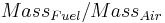 Mass_{Fuel}/Mass_{Air}