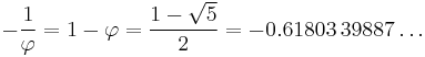 -\frac{1}{\varphi}=1-\varphi = \frac{1 - \sqrt{5}}{2} = -0.61803\,39887\dots