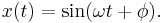 x(t) = \sin (\omega t %2B \phi).