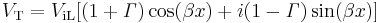 V_\mathrm T = V_\mathrm {iL}[(1%2B\mathit \Gamma)\cos(\beta x) %2B i(1-\mathit \Gamma)\sin(\beta x)]\,\!