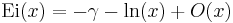 \mathrm{Ei}(x) = - \gamma - \ln (x) %2B O(x) 