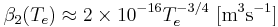 \beta_2(T_e) \approx 2 \times 10^{-16} T_e^{-3/4} \ \mathrm{[m^{3} s^{-1}]}