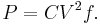 P = C V^2 f.