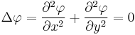 \Delta\varphi = \frac{\partial^2\varphi}{\partial x^2} %2B \frac{\partial^2\varphi}{\partial y^2} = 0