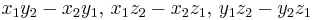 x_1y_2-x_2y_1,\,x_1z_2-x_2z_1,\,y_1z_2-y_2z_1