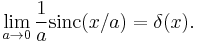 \lim_{a\rightarrow 0}\frac{1}{a}\textrm{sinc}(x/a)=\delta(x).